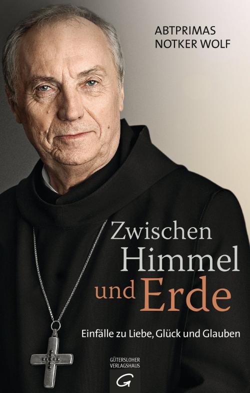 Cover of the book Zwischen Himmel und Erde by Notker Wolf, Gütersloher Verlagshaus