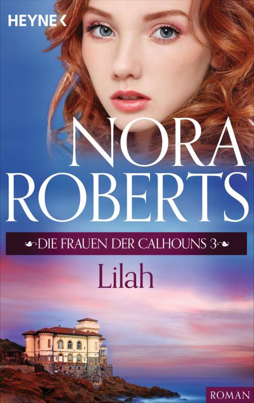 Cover of the book Die Frauen der Calhouns 3. Lilah by Nora Roberts, Heyne Verlag