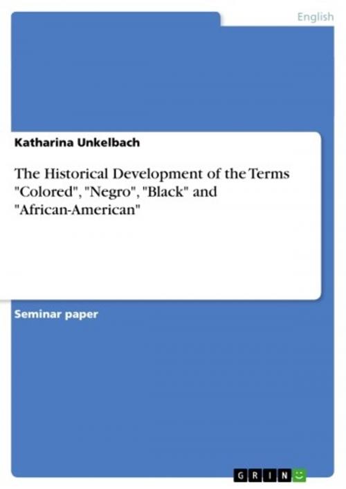 Cover of the book The Historical Development of the Terms 'Colored', 'Negro', 'Black' and 'African-American' by Katharina Unkelbach, GRIN Verlag