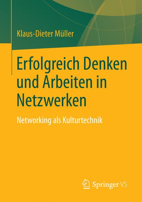 Cover of the book Erfolgreich Denken und Arbeiten in Netzwerken by Klaus-Dieter Müller, Springer Fachmedien Wiesbaden