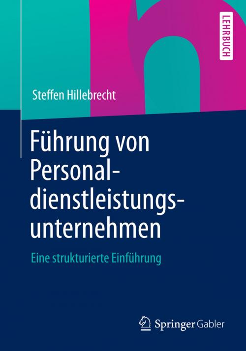 Cover of the book Führung von Personaldienstleistungsunternehmen by Steffen Hillebrecht, Springer Fachmedien Wiesbaden