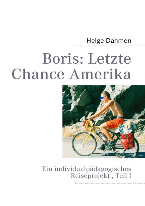 Cover of the book Boris: Letzte Chance Amerika by Helge Dahmen, Books on Demand