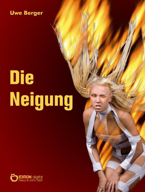 Cover of the book Die Neigung by Uwe Berger, EDITION digital