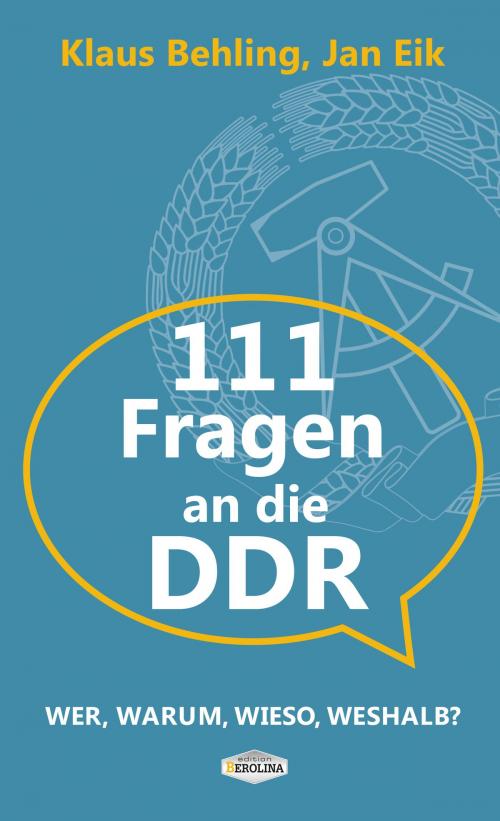 Cover of the book 111 Fragen an die DDR by Klaus Behling, Jan Eik, Edition Berolina