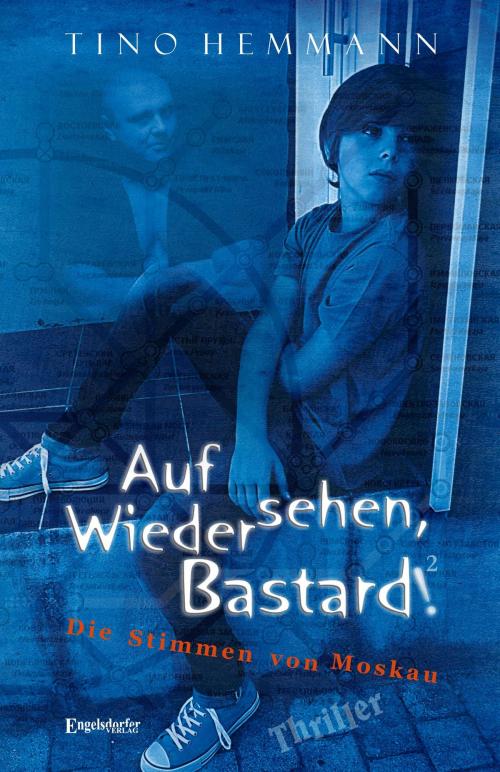 Cover of the book Auf Wiedersehen, Bastard! (Proshchay, ublyudok!) 2 - Die Stimmen von Moskau by Tino Hemmann, Engelsdorfer Verlag