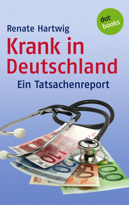 Cover of the book Krank in Deutschland by Renate Hartwig, dotbooks GmbH