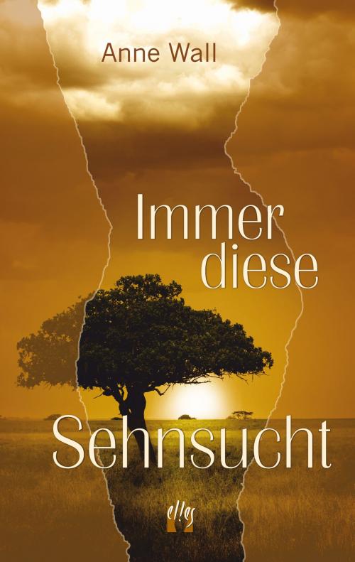 Cover of the book Immer diese Sehnsucht by Anne Wall, édition el!es