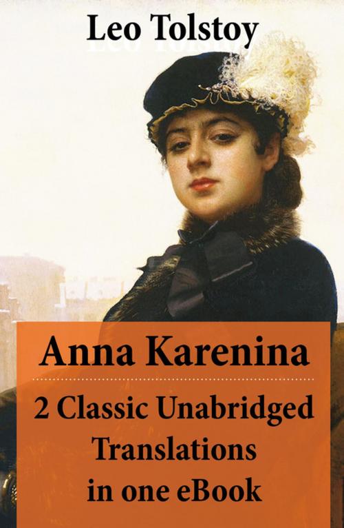 Cover of the book Anna Karenina - 2 Classic Unabridged Translations in one eBook (Garnett and Maude translations) by Leo Tolstoy, e-artnow