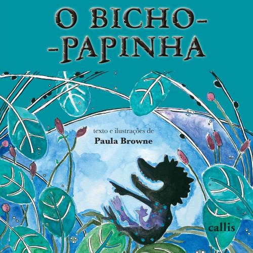 Cover of the book Bicho-papinha by Paula Browne, Callis Editora