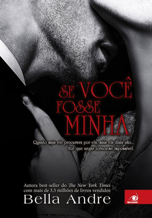 Cover of the book Se você fosse minha by Bella Andre, Editora Novo Conceito