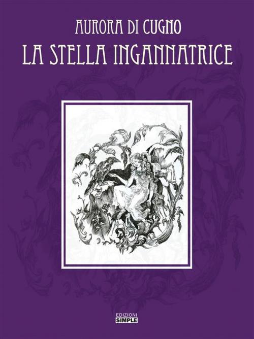 Cover of the book La stella ingannatrice by Aurora Di Cugno, Edizioni Simple