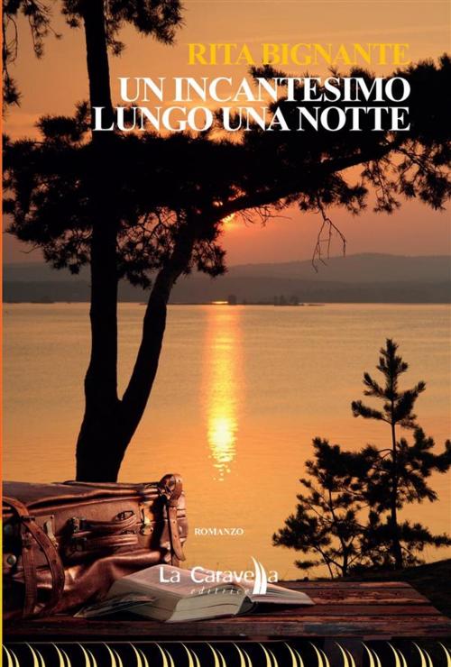 Cover of the book Un incantesimo lungo una notte by Rita Bignante, La Caravella