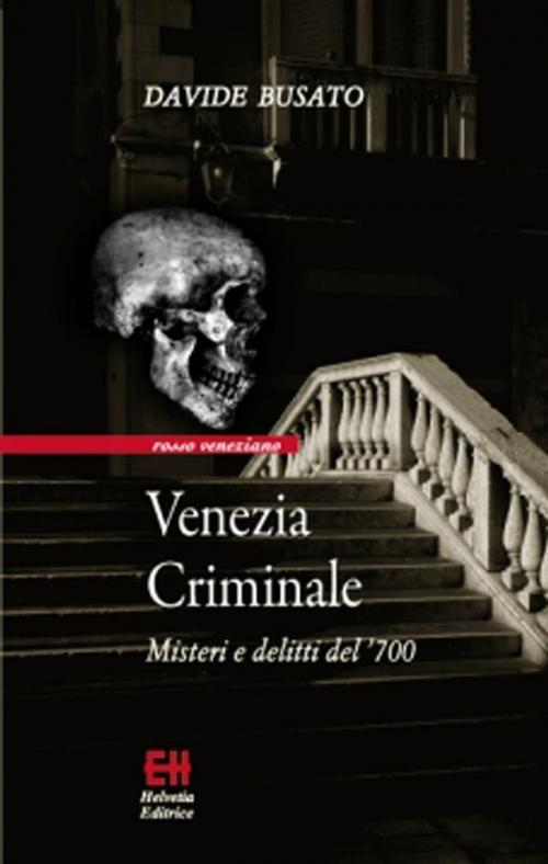 Cover of the book Venezia Criminale by Davide Busato, Edizioni Helvetia