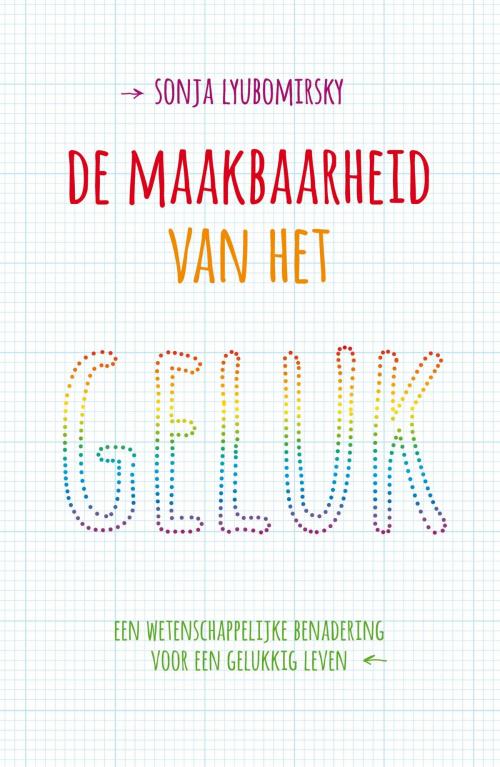 Cover of the book De maakbaarheid van het geluk by Sonja Lyubomirsky, Bruna Uitgevers B.V., A.W.