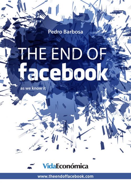 Cover of the book The end of facebook (English version) by Pedro Barbosa, Vida Económica Editorial