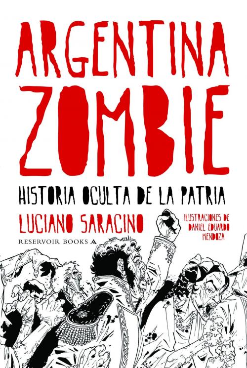 Cover of the book Argentina zombie by Luciano Saracino, Penguin Random House Grupo Editorial Argentina