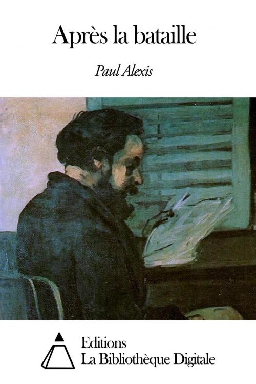 Cover of the book Après la bataille by Paul Alexis, Editions la Bibliothèque Digitale