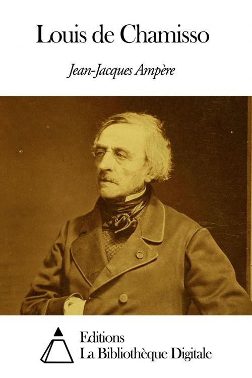 Cover of the book Louis de Chamisso by Jean-Jacques Ampère, Editions la Bibliothèque Digitale