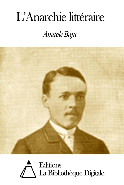 Cover of the book L’Anarchie littéraire by Anatole Baju, Editions la Bibliothèque Digitale