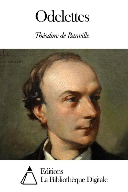 Cover of the book Odelettes by Théodore de Banville, Editions la Bibliothèque Digitale