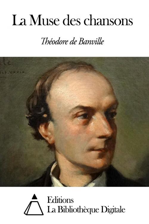 Cover of the book La Muse des chansons by Théodore de Banville, Editions la Bibliothèque Digitale