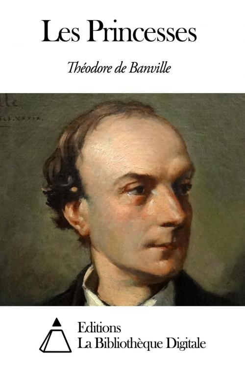 Cover of the book Les Princesses by Théodore de Banville, Editions la Bibliothèque Digitale