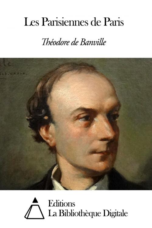 Cover of the book Les Parisiennes de Paris by Théodore de Banville, Editions la Bibliothèque Digitale