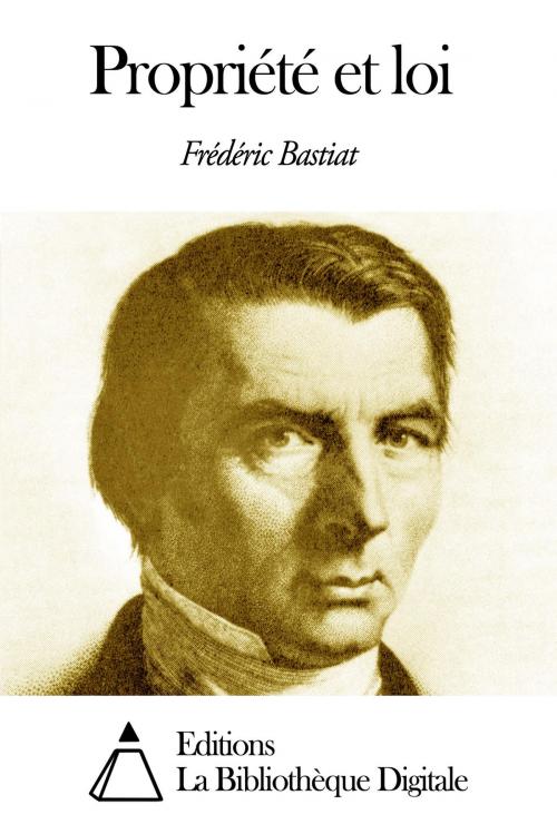 Cover of the book Propriété et loi by Frédéric Bastiat, Editions la Bibliothèque Digitale