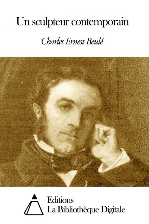 Cover of the book Un sculpteur contemporain by Charles Ernest Beulé, Editions la Bibliothèque Digitale