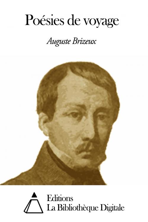 Cover of the book Poésies de voyage by Auguste Brizeux, Editions la Bibliothèque Digitale