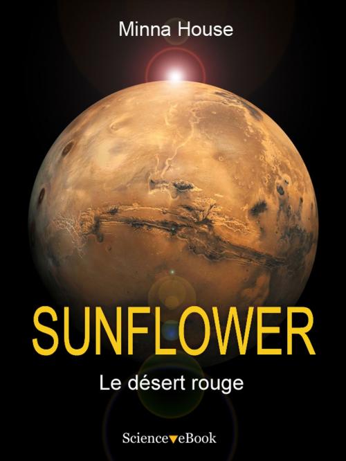 Cover of the book SUNFLOWER - Le désert rouge by Minna House, Science eBook