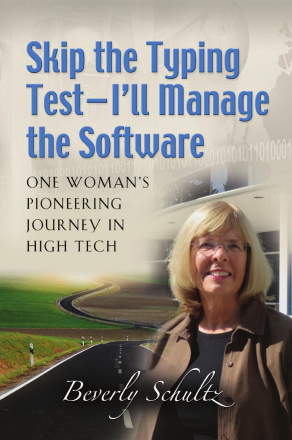 Big bigCover of Skip the Typing Test - I'll Manage the Software: One Woman's Pioneering Journey in High Tech