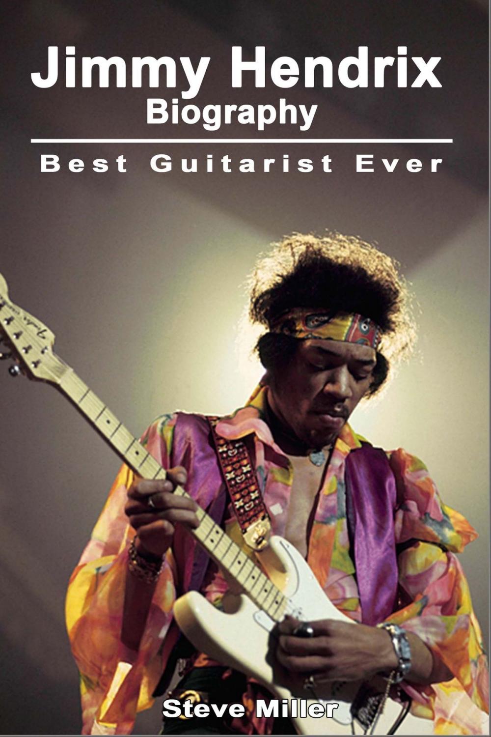 Big bigCover of Jimmy Hendrix Biography: Best Guitarist Ever