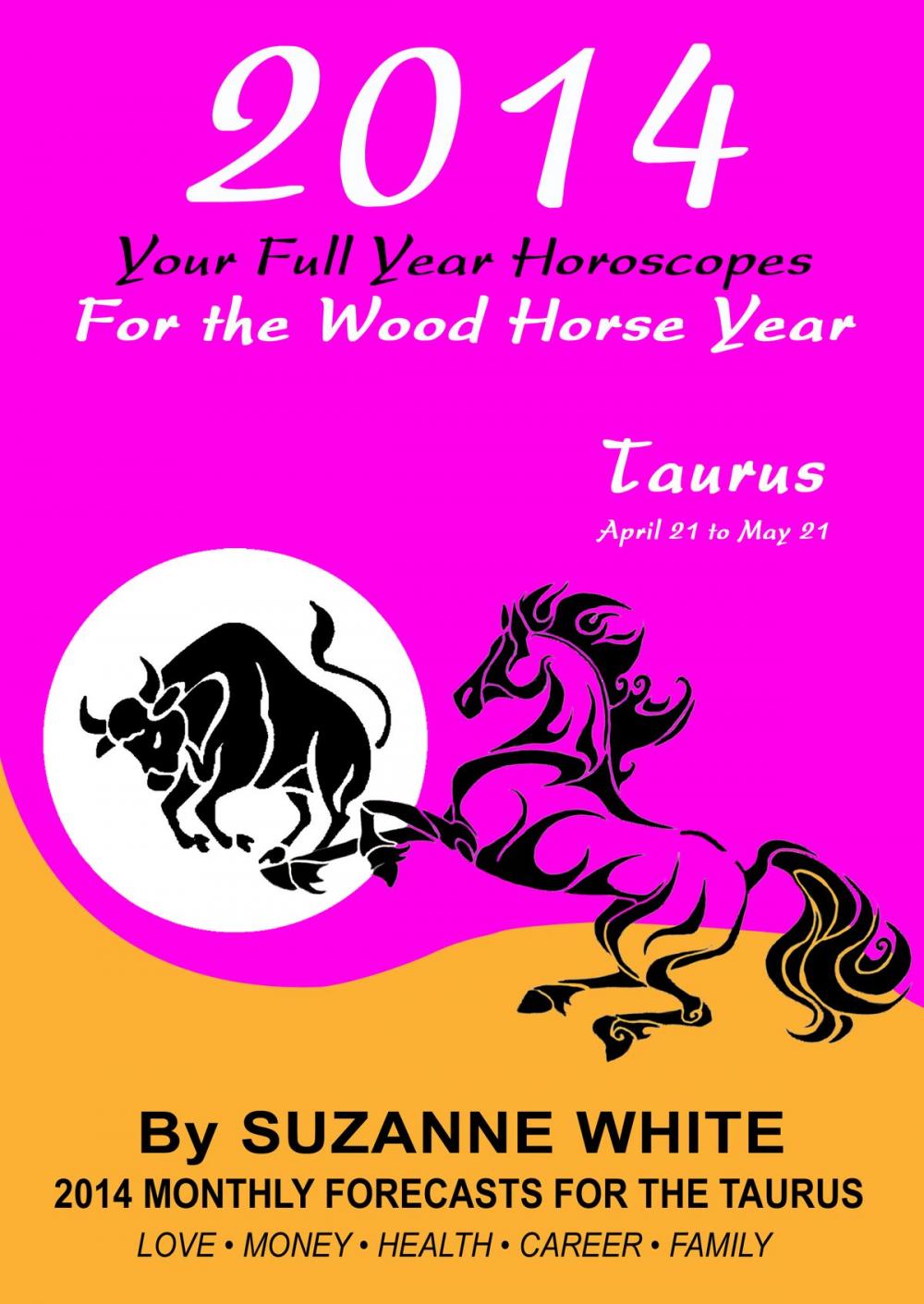 Big bigCover of 2014 Taurus Your Full Year Horoscopes For The Wood Horse Year