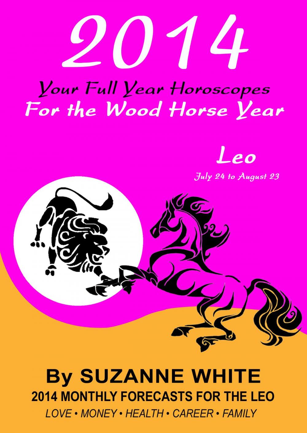 Big bigCover of 2014 Leo Your Full Year Horoscopes For The Wood Horse Year