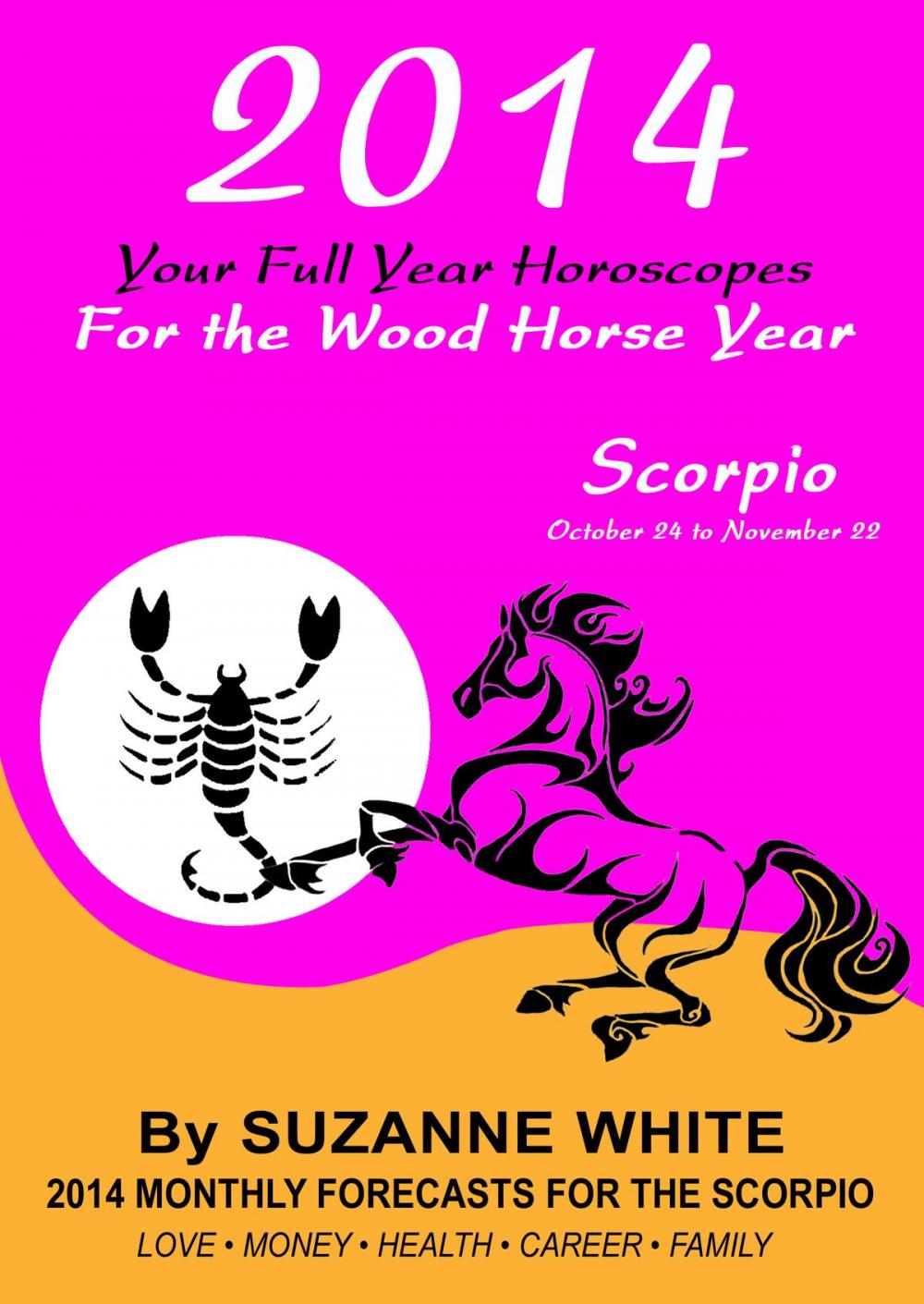 Big bigCover of 2014 Scorpio Your Full Year Horoscopes For The Wood Horse Year