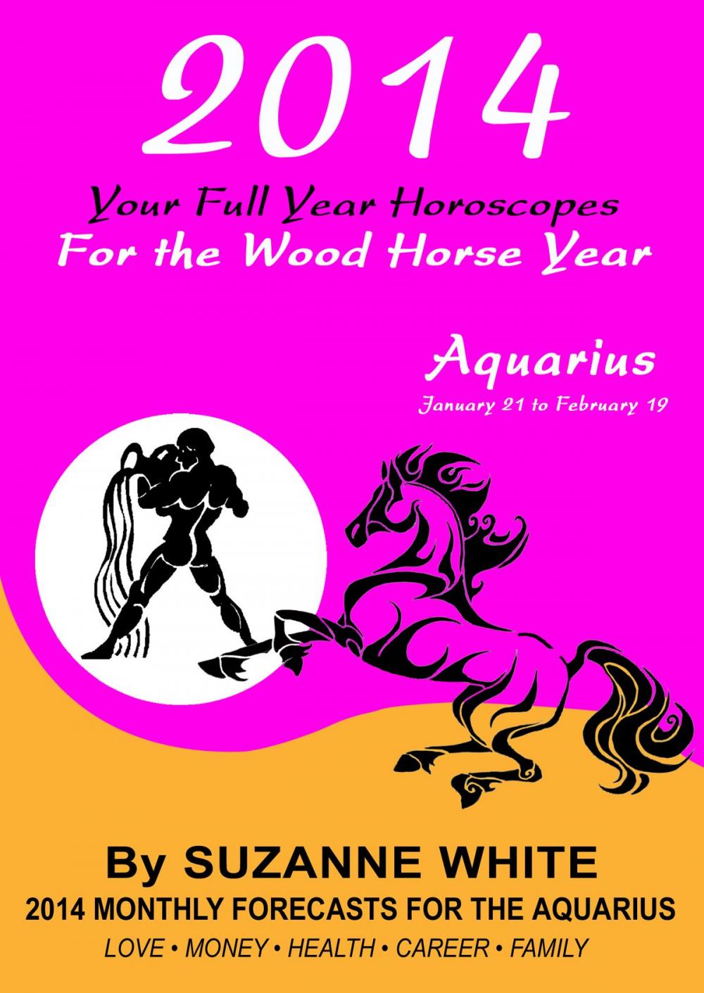 Big bigCover of 2014 Aquarius Your Full Year Horoscopes For The Wood Horse Year