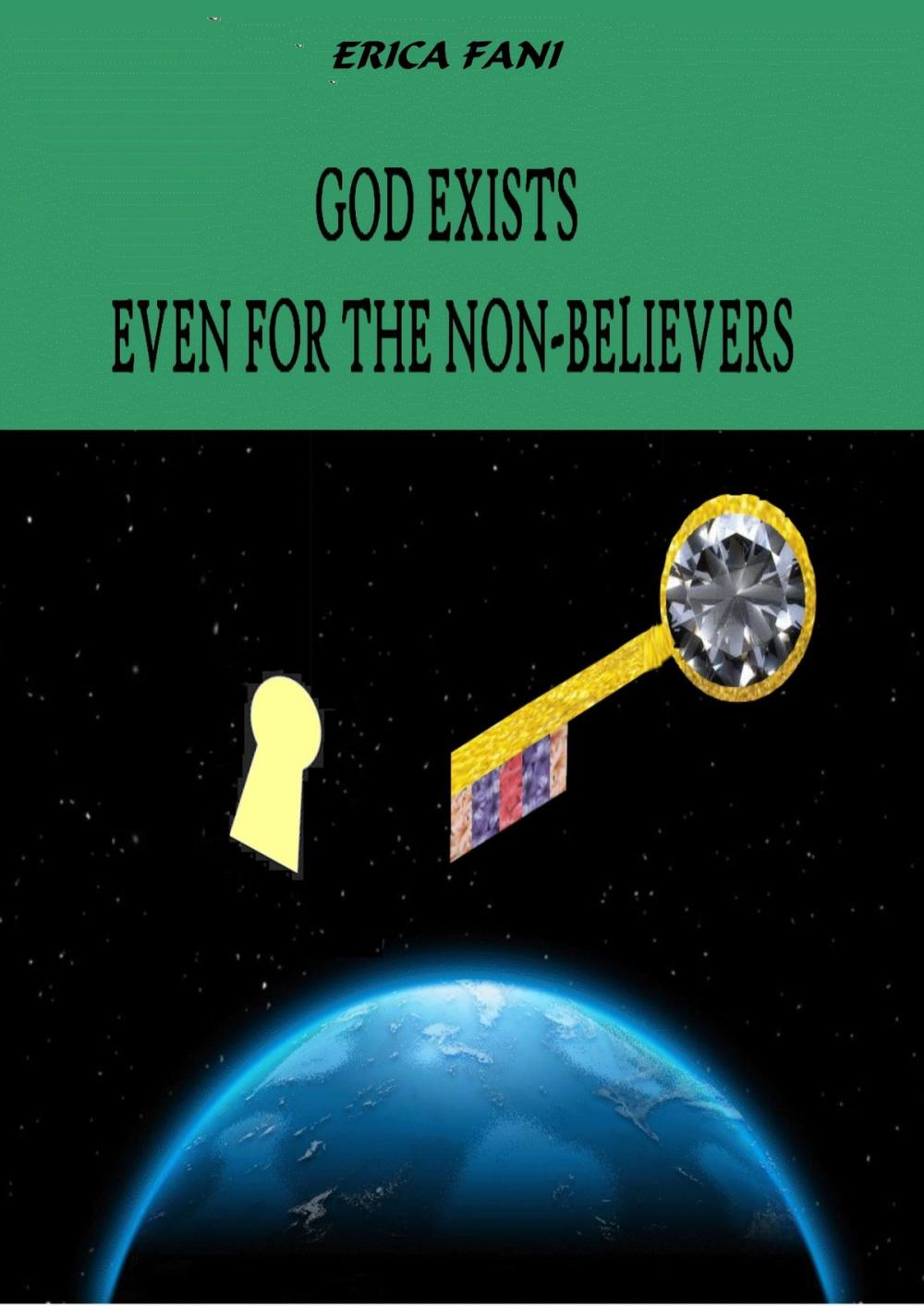 Big bigCover of GOD EXISTS EVEN FOR THE NON-BELIEVERS