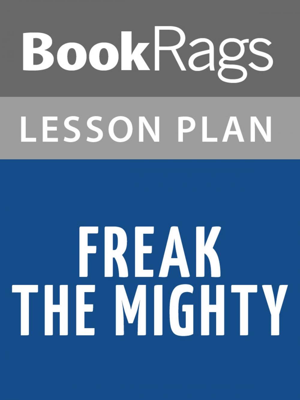 Big bigCover of Freak the Mighty by Rodman Philbrick Lesson Plans