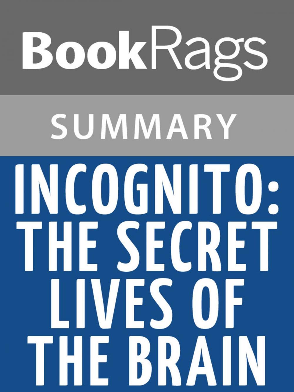 Big bigCover of Incognito: The Secret Lives of the Brain by David Eagleman | Summary & Study Guide