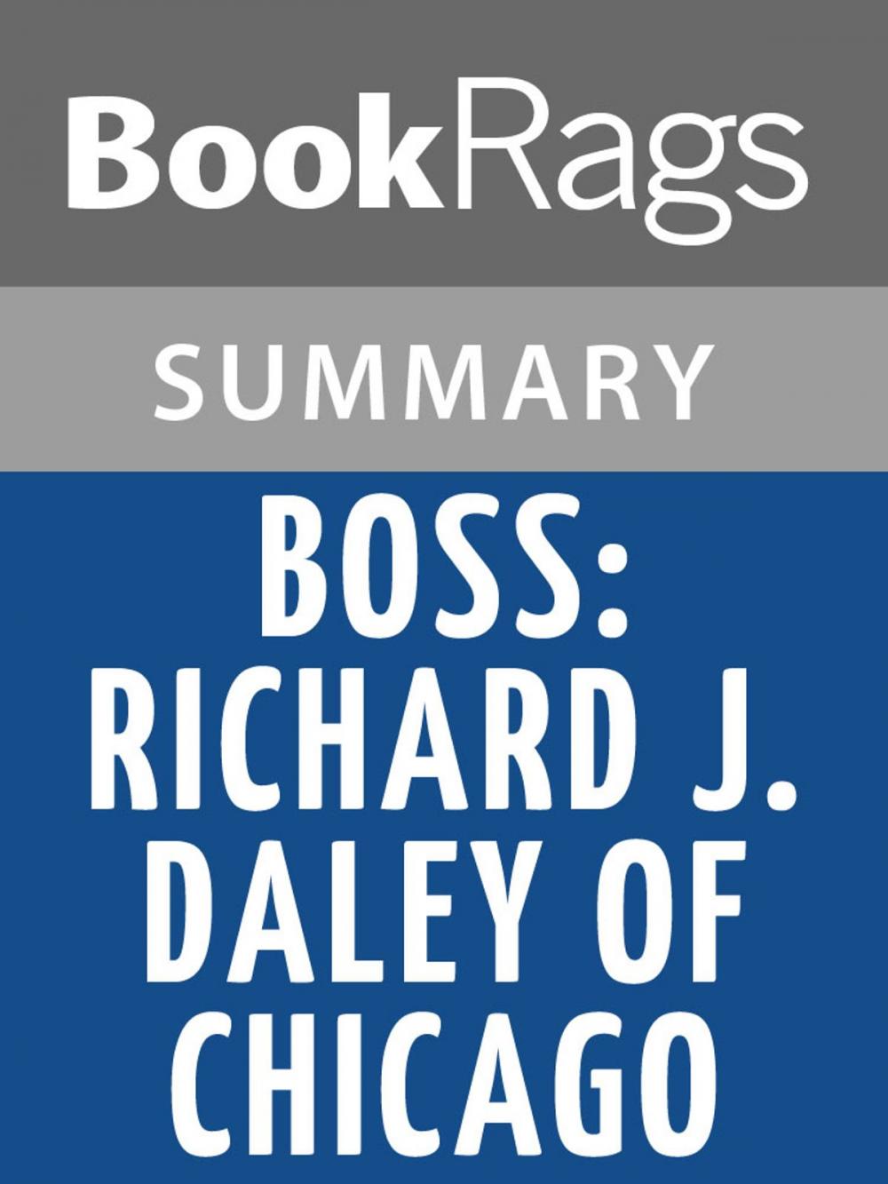 Big bigCover of Boss: Richard J. Daley of Chicago by Mike Royko | Summary & Study Guide