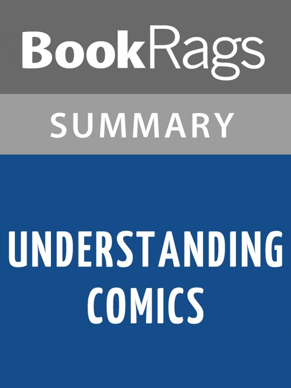 Big bigCover of Understanding Comics by Scott McCloud | Summary & Study Guide