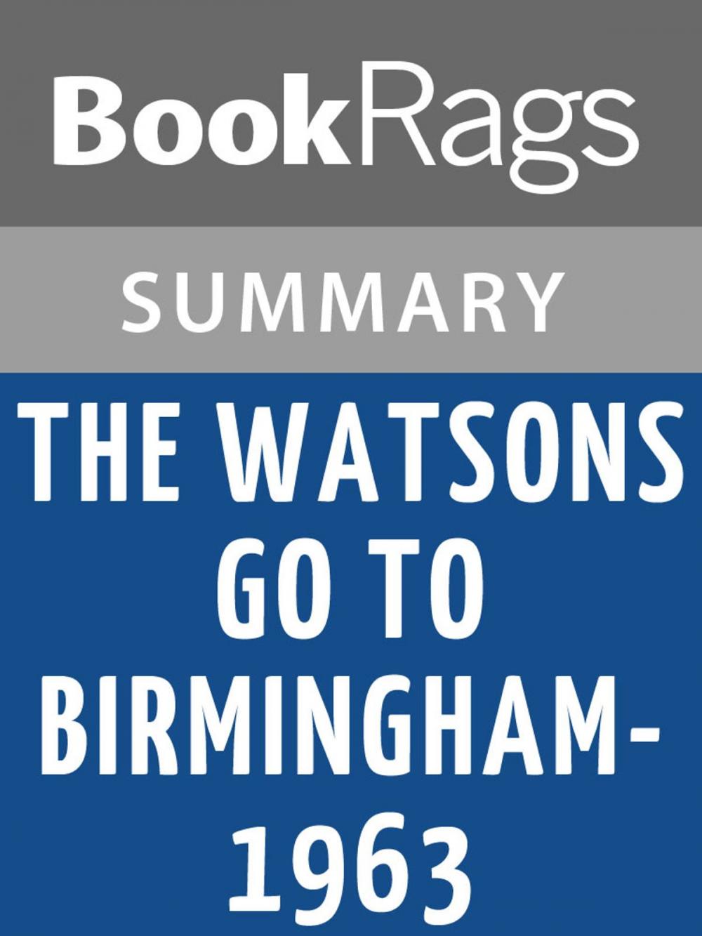 Big bigCover of The Watsons Go to Birmingham - 1963 by Christopher Paul Curtis | Summary & Study Guide