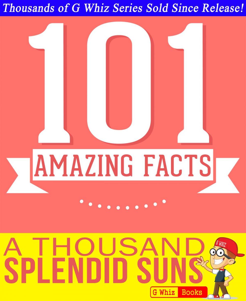 Big bigCover of A Thousand Splendid Suns - 101 Amazingly True Facts You Didn't Know