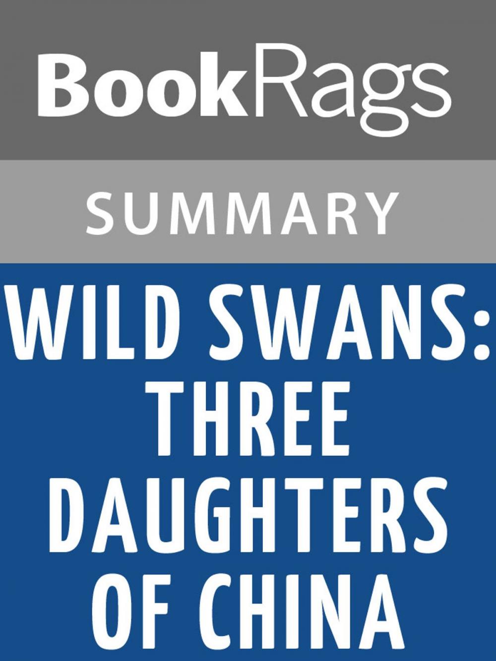 Big bigCover of Wild Swans: Three Daughters of China by Jung Chang | Summary & Study Guide