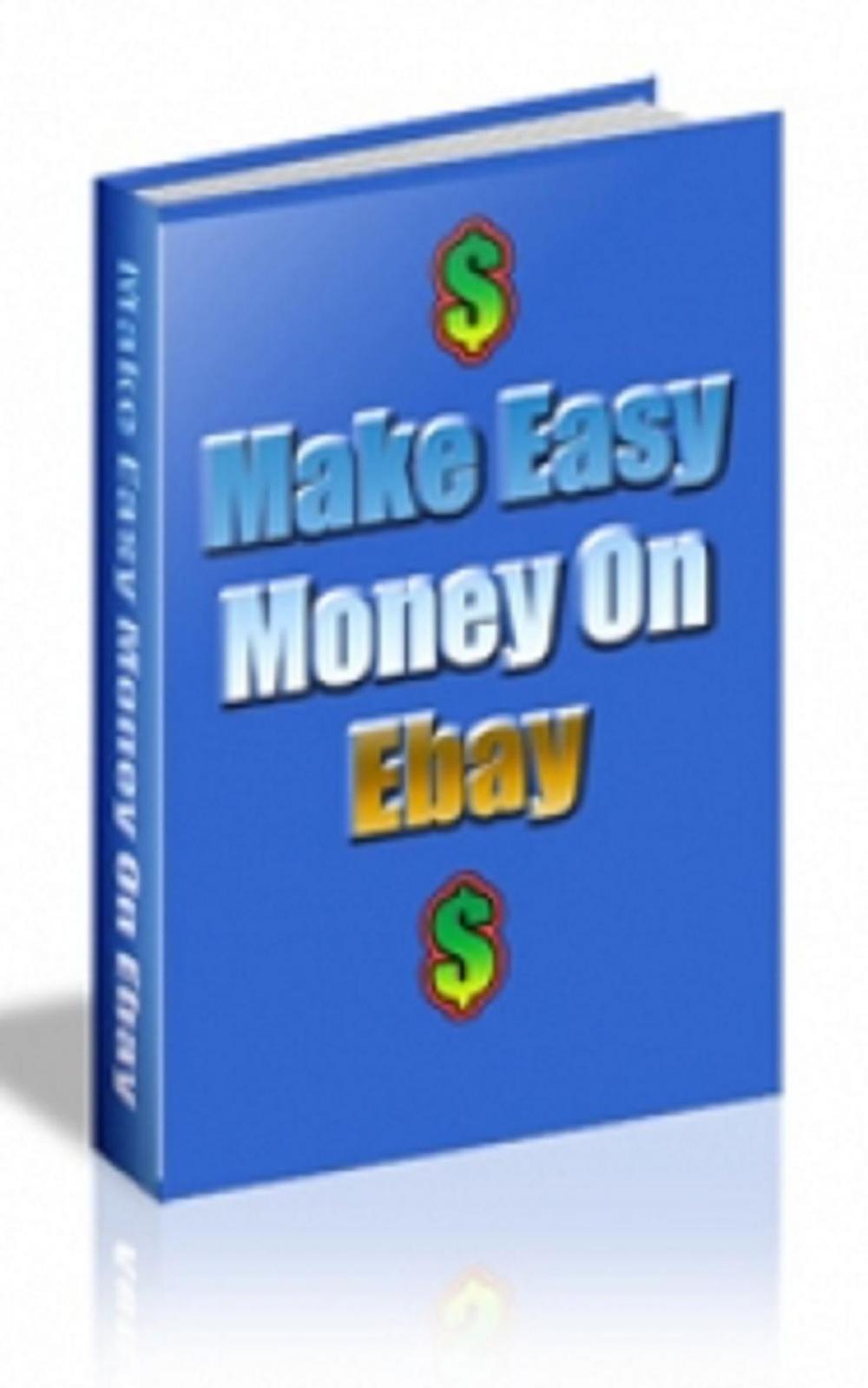 Big bigCover of How To Make Easy Money On Ebay