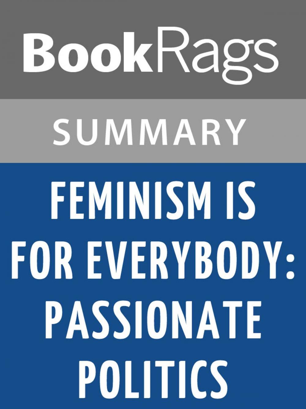 Big bigCover of Feminism Is for Everybody: Passionate Politics by Bell Hooks | Summary & Study Guide