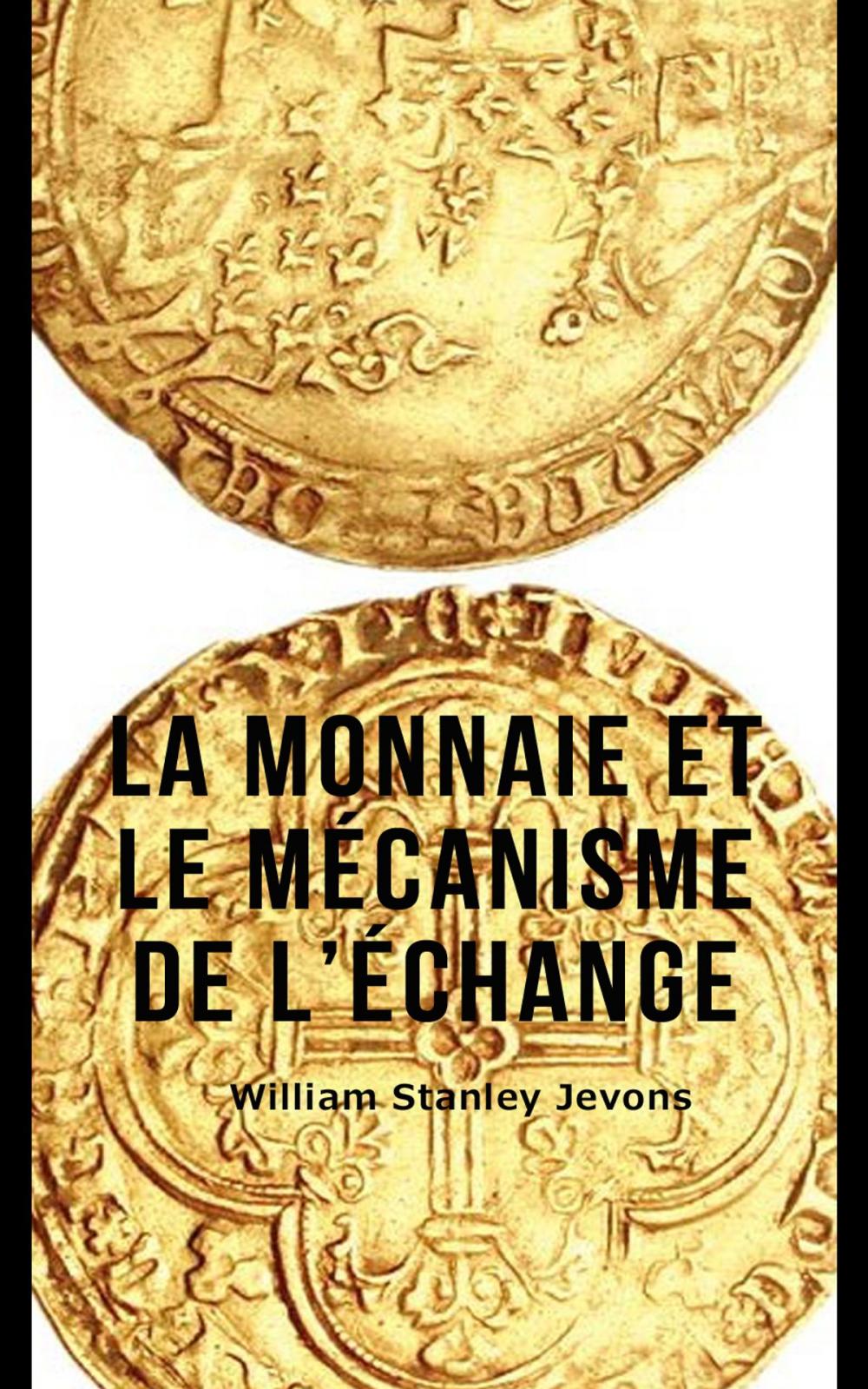 Big bigCover of La Monnaie et le mécanisme de l’échange