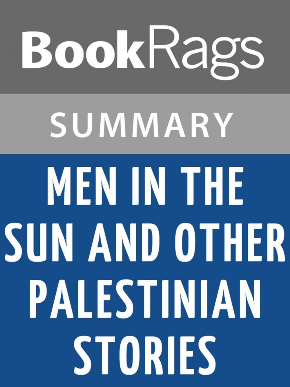 Big bigCover of Men in the Sun and Other Palestinian Stories by Ghassan Kanafani l Summary & Study Guide