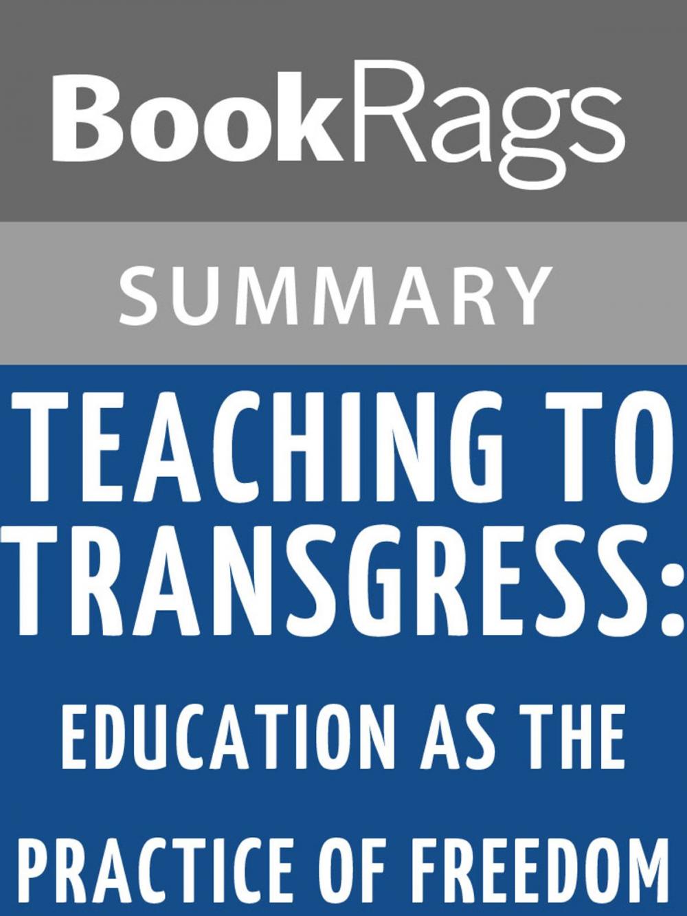 Big bigCover of Teaching to Transgress: Education as the Practice of Freedom by Bell Hooks | Summary & Study Guide